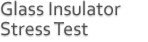 Glass transmission disc insulator stress test